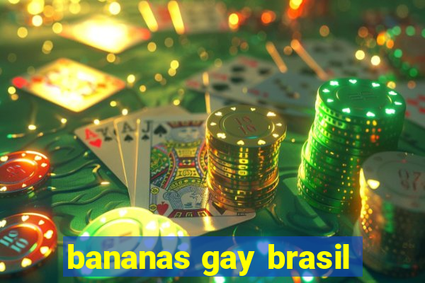 bananas gay brasil